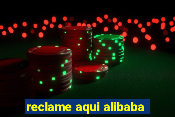 reclame aqui alibaba